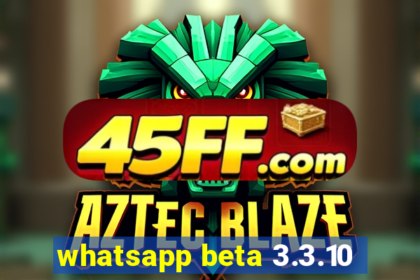 whatsapp beta 3.3.10